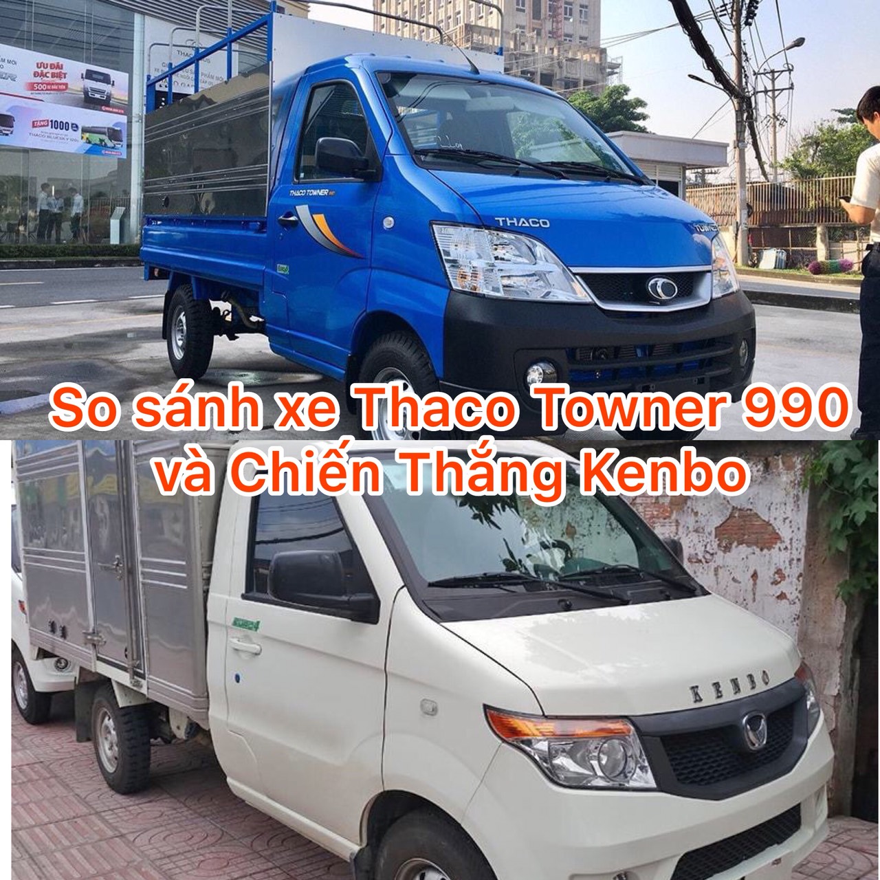 So sánh xe tải Thaco Towner 990  và xe tải Chiến Thắng Ken Bo